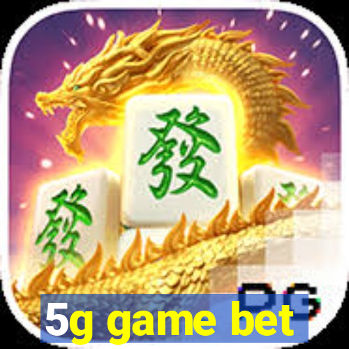 5g game bet